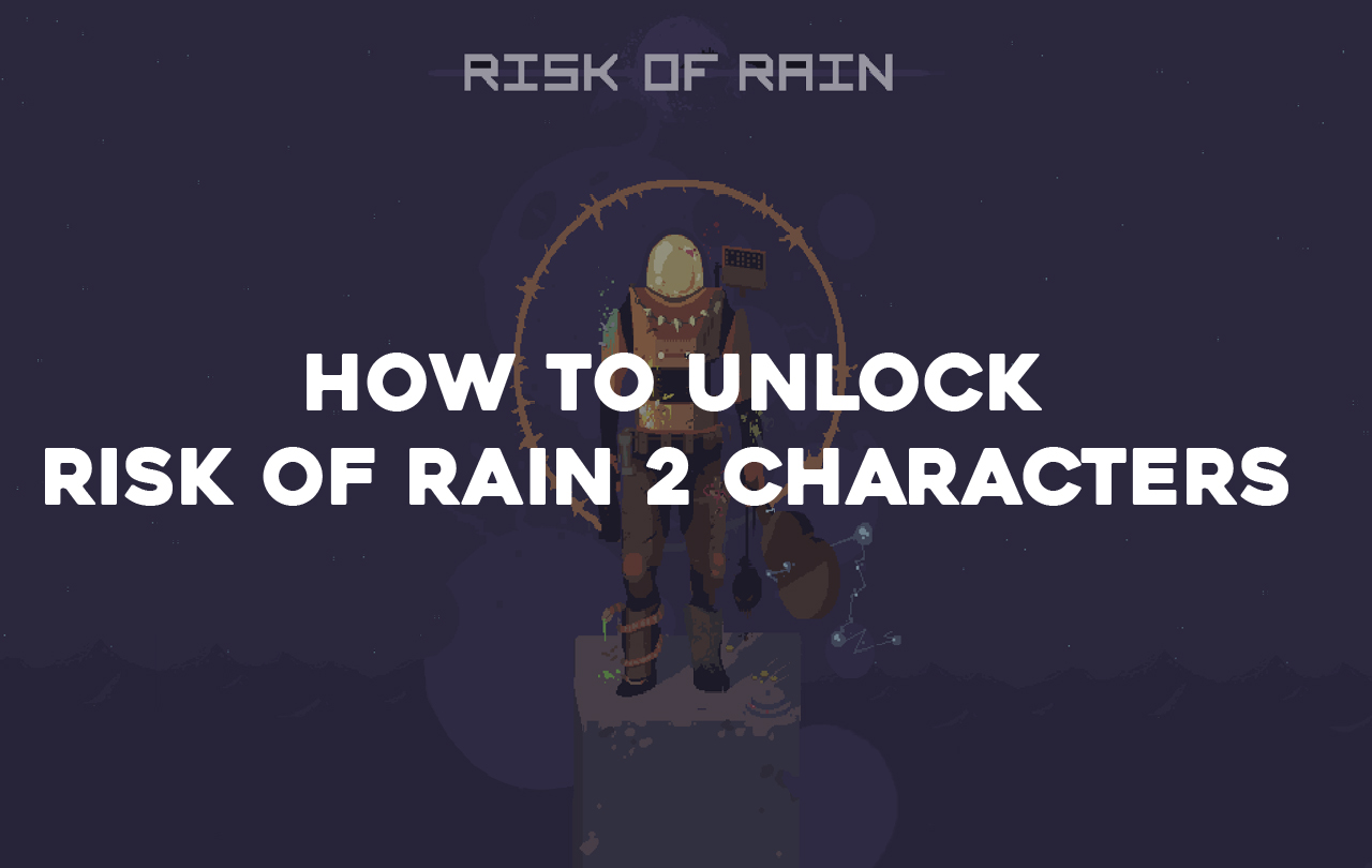 risk of rain 2 unlock characters