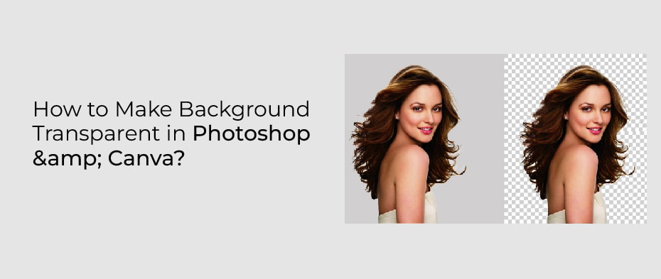 How to Make Background Transparent in Photoshop