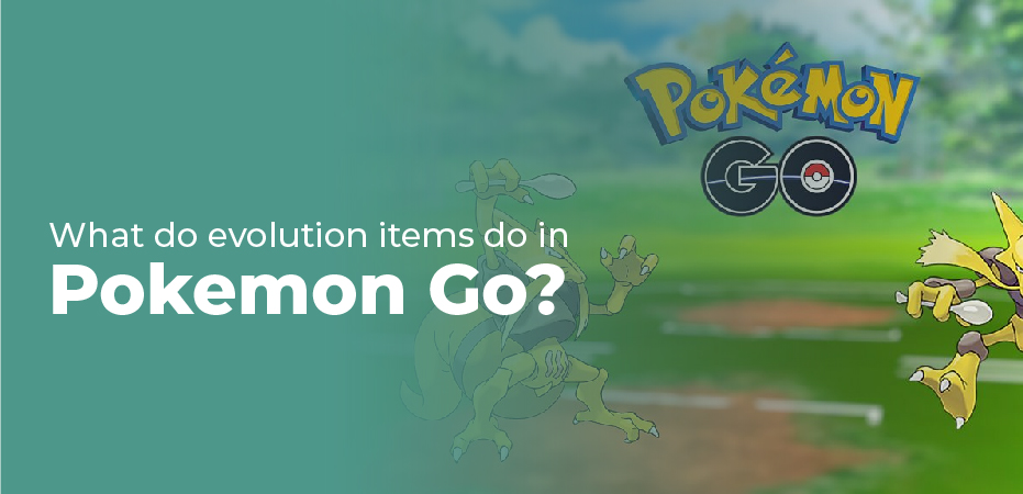 how to get evolution items in pokemon go