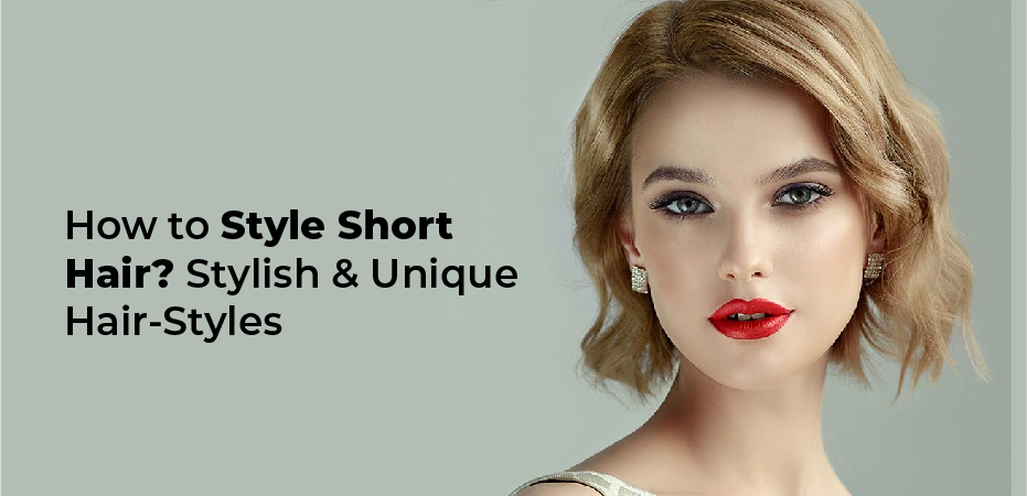 How to Style Short Hair