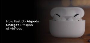 How Fast Do Airpods Charge