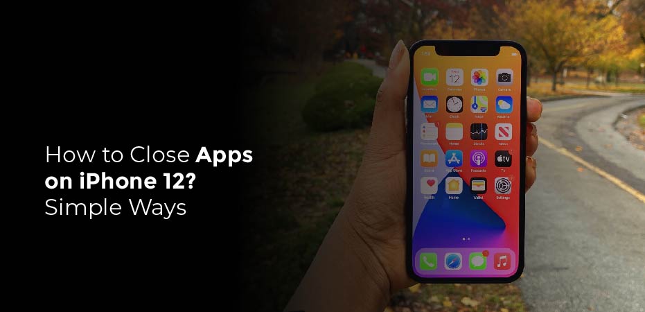 how to close apps on iPhone 12