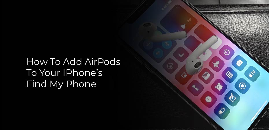 How to add airpods to find my iphone