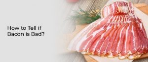 How to tell if bacon is bad