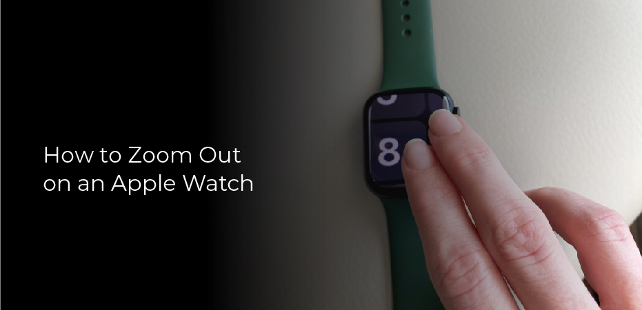 How to Zoom Out on an Apple Watch