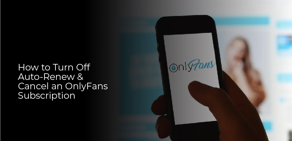 How to cancel OnlyFans subscription