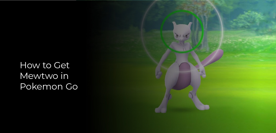 How to get Mewtwo in Pokemon Go