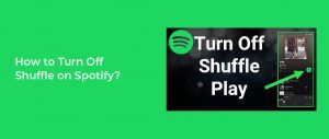 How to turn off shuffle on Spotify